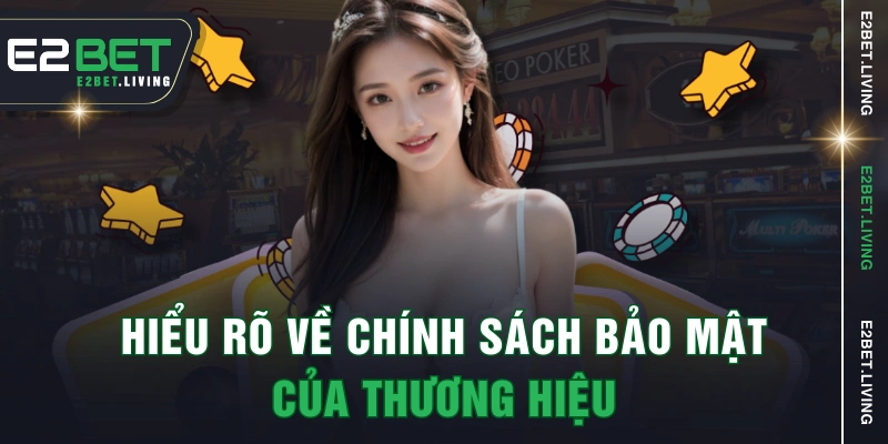 Hiểu rõ về chính sách bảo mật của thương hiệu