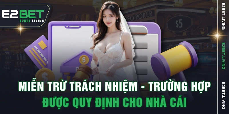 Miễn trừ trách nhiệm - Trường hợp được quy định cho nhà cái
